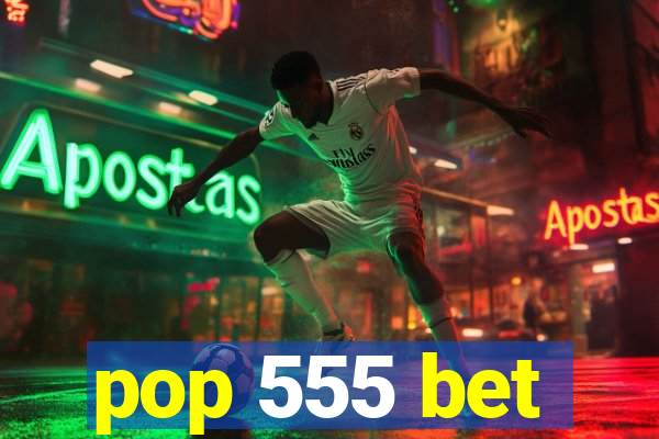 pop 555 bet
